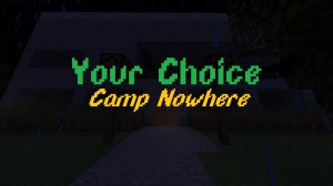 Download Your Choice 2 - Camp Nowhere for Minecraft 1.13