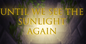 Download Until We See the Sunlight Again! 1.1 for Minecraft 1.19.2