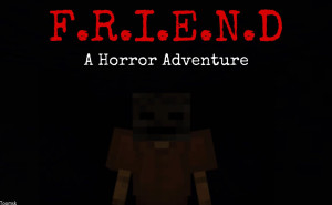 Download F.R.I.E.N.D.: A Horror Adventure 1.5.0 for Minecraft Bedrock Edition