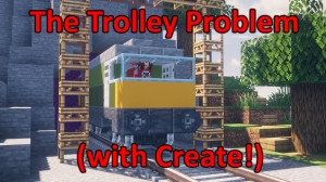 Download The Trolley Problem, now with Create! 1.0 for Minecraft 1.19.2