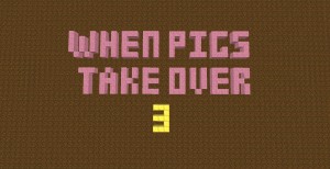 Download When Pigs Take Over 3 for Minecraft 1.11.2