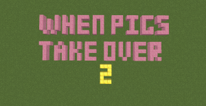 Download When Pigs Take Over 2 for Minecraft 1.11.2