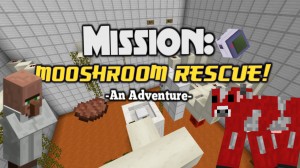 Download Mission: MOOSHROOM RESCUE! for Minecraft 1.10.2