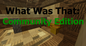 Download What Was That: Community Edition for Minecraft 1.10.2