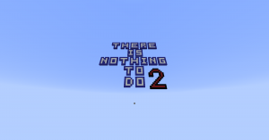 Download There is nothing to do 2 for Minecraft 1.12.2