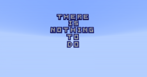 Download There is nothing to do for Minecraft 1.12.2