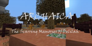 Download Archaica: The Scarring Memories Of Delilah for Minecraft 1.8