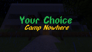 Download Your Choice 2 - Camp Nowhere for Minecraft 1.13
