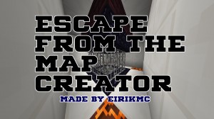 Download ESCAPE FROM THE MAP CREATOR for Minecraft 1.13.2