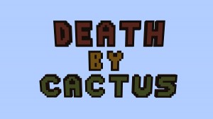 Download Death By Cactus for Minecraft 1.12.2
