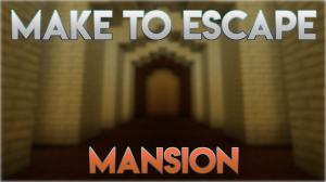 Download Make to Escape - Mansion for Minecraft 1.13.2