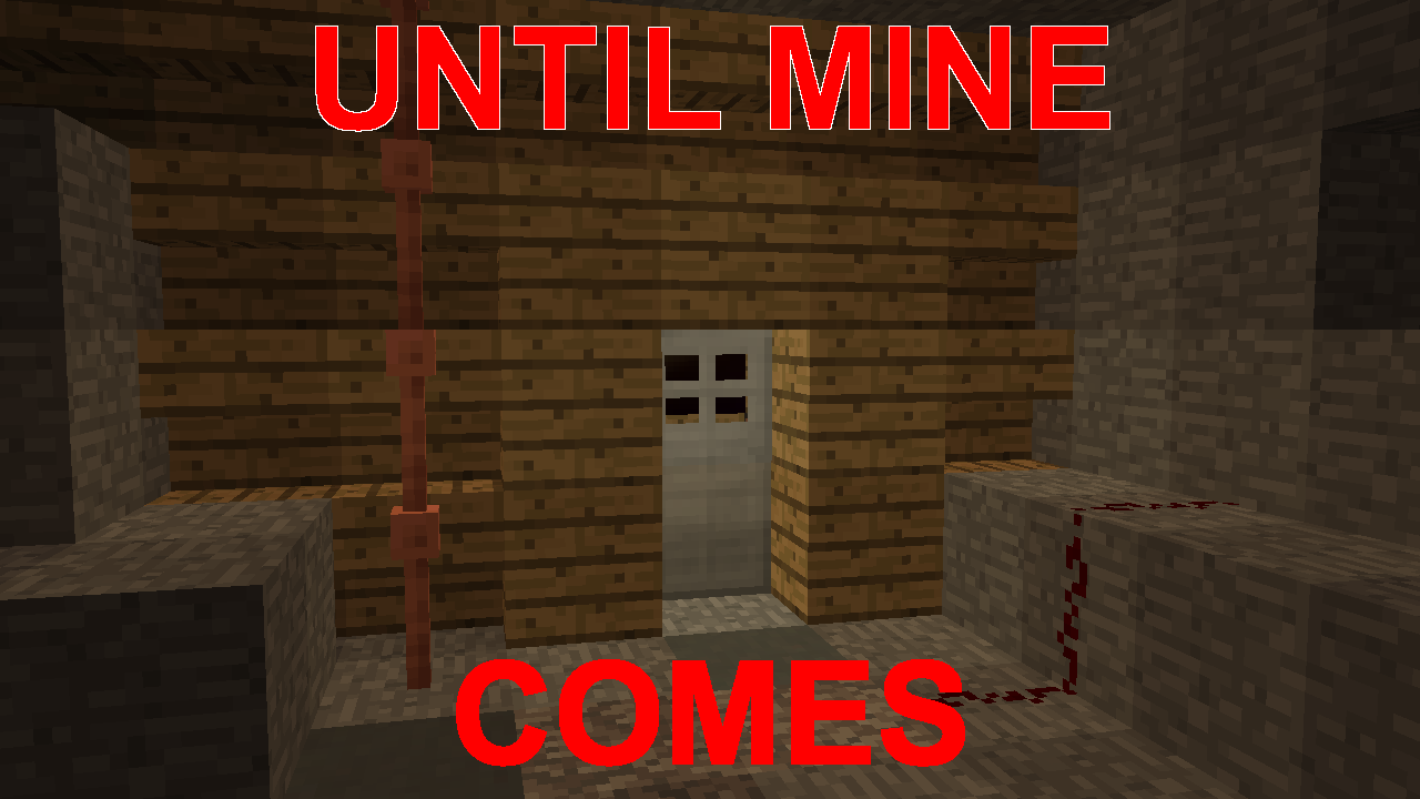 Download Until Mine Comes for Minecraft 1.17