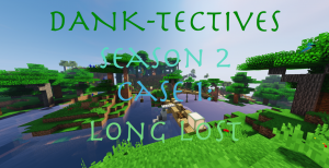 Download DANK-Tectives Season 2 Case 1: Long Lost for Minecraft 1.12.2