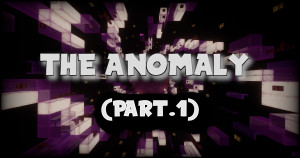 Download The Anomaly (Part 1) 1.0 for Minecraft 1.20.4