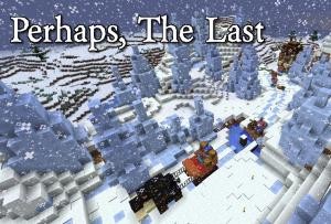 Download Perhaps, The Last for Minecraft 1.12